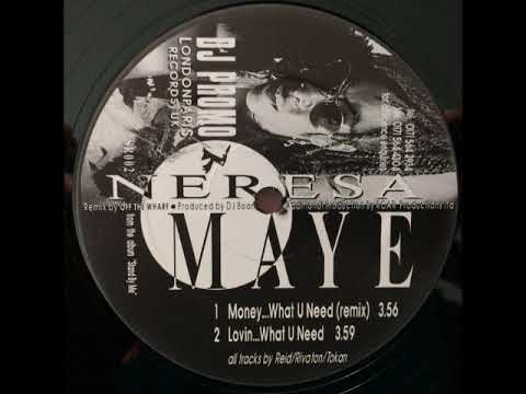 Neresa Maye - Money .... What U Need ( Remix )                                                 *****