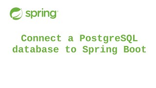 Connect a PostgreSQL database to a Spring Boot Application Tutorial