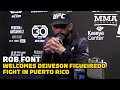 Rob Font Welcomes Deiveson Figueiredo Fight In Puerto Rico | UFC 287 | MMA Fighting