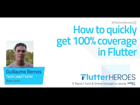 Guillaume Bernos: How to quickly get 100% coverage in Flutter @ Flutter Heroes 2022