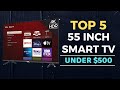 🌟Top 5 Best 55 Inch TV under $500 Reviews in 2023