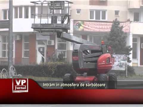 Intrăm în atmosfera de sărbătoare
