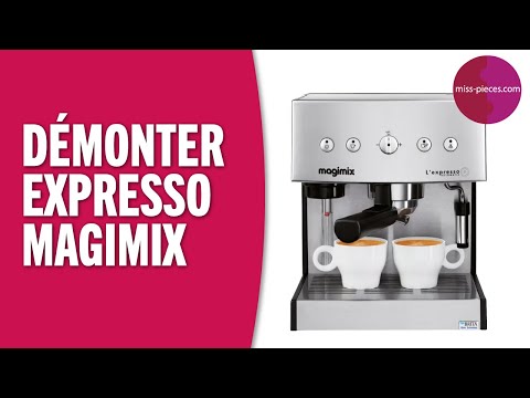 comment demonter expresso magimix