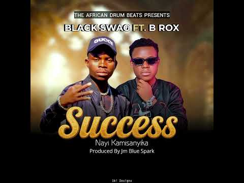 Black Swag ft B Rox.. Success nayi kamisanyika