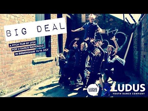 BIG DEAL pitch by Ludus Youth Dance Company 2017