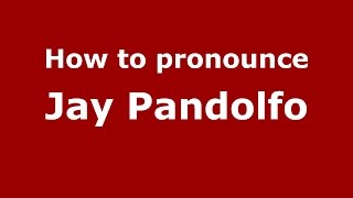 How to pronounce Jay Pandolfo