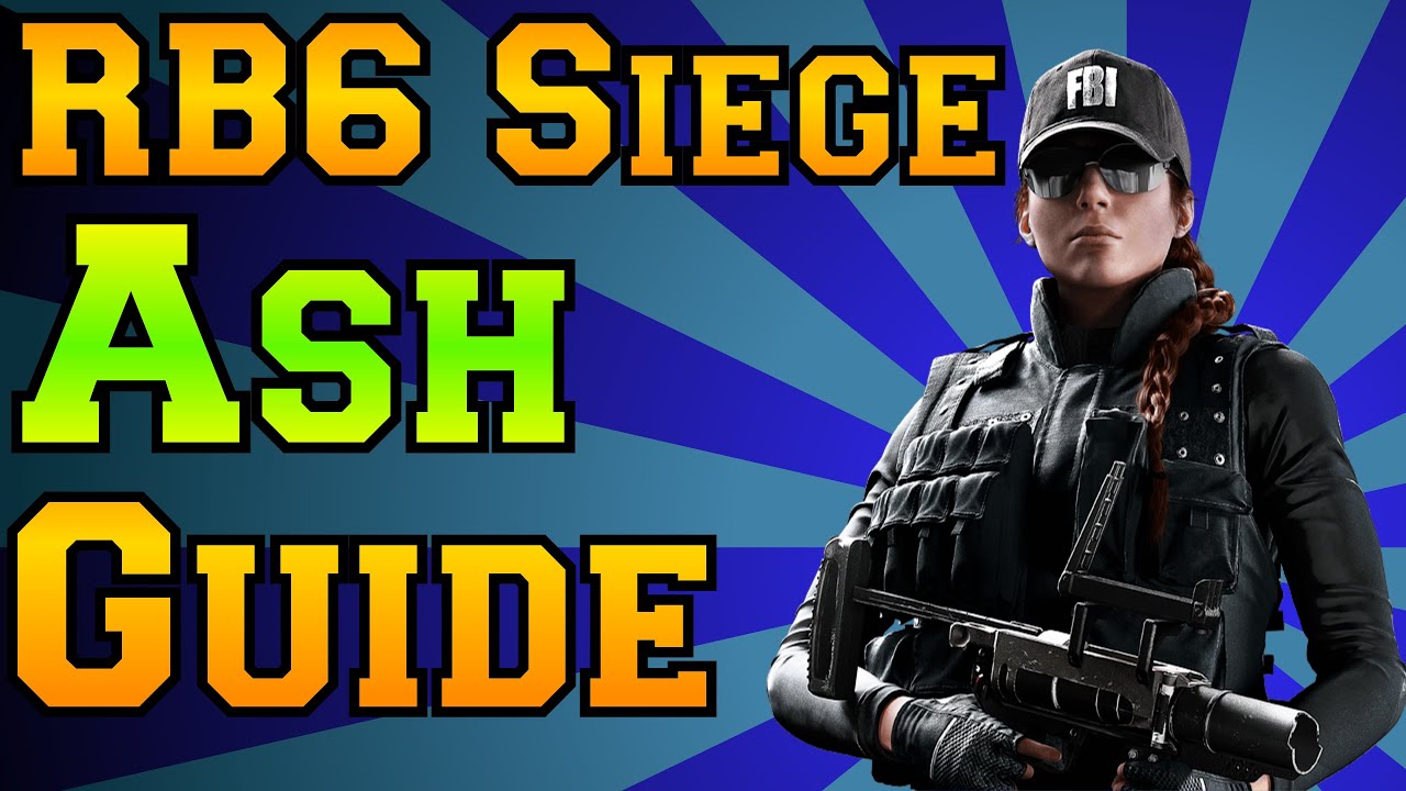 Rainbow Six Siege - Ash Guide - YouTube