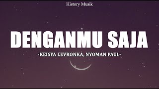 Download lagu Keisya Levronka, Nyoman Paul - Denganmu Saja (Lirik) mp3 Download lagu Keisya Levronka, Nyoman Paul - Denganmu Saja (Lirik) mp3