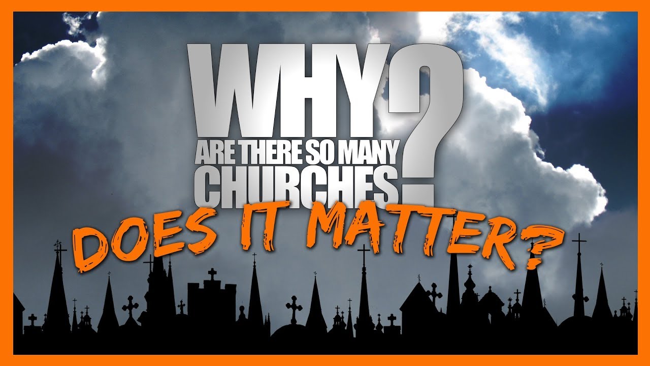Why Are There So Many Churches? Does It Matter?