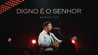 Felipe Rodrigues - Digno é o Senhor (Acústico)