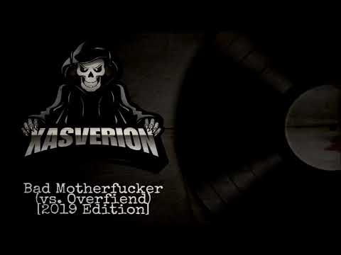 Xasverion vs. Overfiend - Bad Motherfucker (2019 Edition)