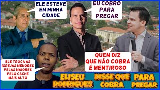 ELISEU RODRIGUES DISSE QUE COBRA PARA PREGAR
