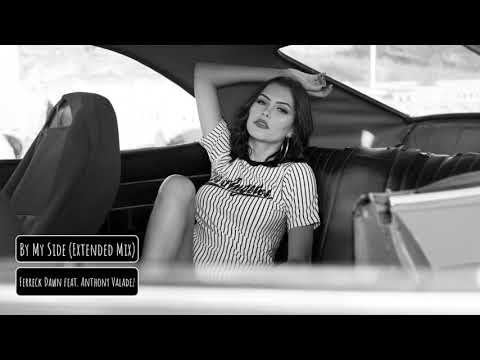 Ferreck Dawn feat  Anthony Valadez - By My Side (Extended Mix)