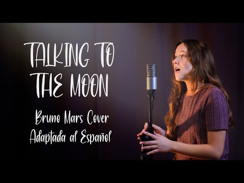 Bruno Mars - Talking to the Moon Cover Español con letra subtitulada