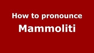 How to pronounce Mammoliti