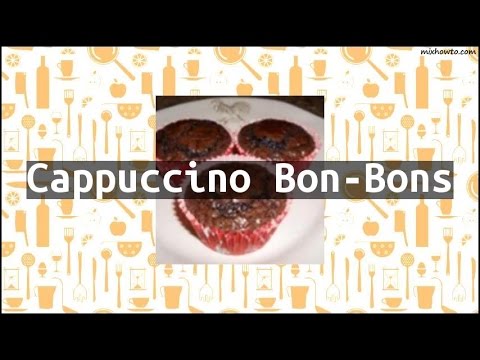 Recipe Cappuccino Bon-Bons