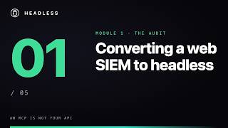 An MCP is not your API | 1/5 — Converting a web SIEM to headless