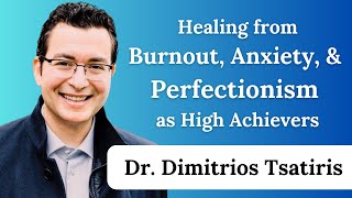 Healing from Burnout, Anxiety, and Perfectionism As High Achievers