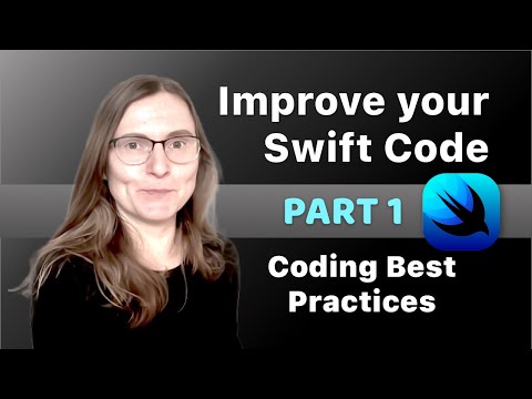 How to improve your Swift Code - PART 1 - Swift Coding Best Practices & Style Guide