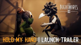Little Nightmares III - 'Hold My Hand' | Launch Trailer