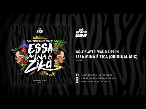 Wolf Player Feat. Naipe In - Essa Mina É Zica (Original Mix)