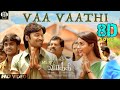 Vaa Vaathi 8D Song | Vaathi | Dhanush | Samyuktha | GV Prakash Kumar | Shweta Mohan | #vaavaathi