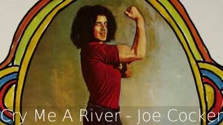Cry Me A River (Mad Dogs & Englishmen) - Joe Cocker