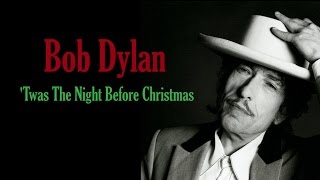 Bob Dylan  "Twas The Night Before Christmas"