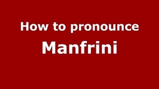 How to pronounce Manfrini