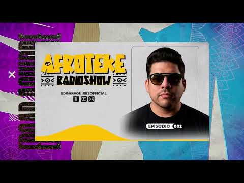 AFROTEKE Radio Show con Edgar Aguirre | Ep. 002