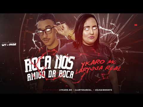 YKARO MC E MC LARYSSA REAL - ROÇA NÓS AMIGO DA BOCA - WT NA BASE