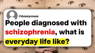 People diagnosed with schizophrenia, what is everyday life like?