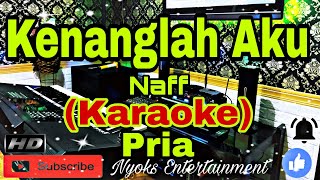 Download lagu KENANGLAH AKU - Naff (KARAOKE) Nada Pria || C=DO mp3