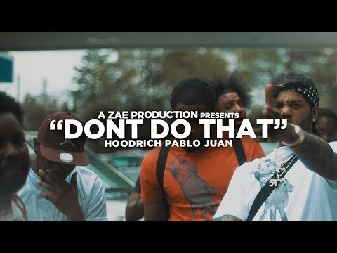 Hoodrich Pablo Juan - Don’t Do That (Official Music Video) Shot By @AZaeProduction