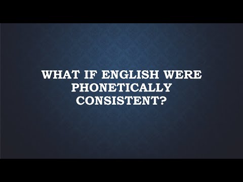 What If English Were Phonetically Consistent