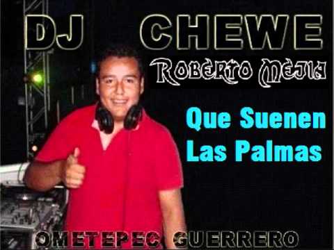 DJ Chewe & Roberto Mejia - Que Suenen Las Palmas (Tribal Costeño 2010)