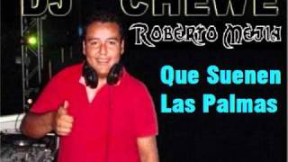 DJ Chewe & Roberto Mejia - Que Suenen Las Palmas (Tribal Costeño 2010)