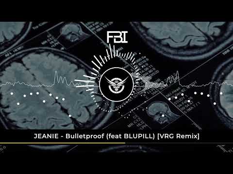 JEANIE - Bulletproof (feat. BLUPILL) [VRG Remix]