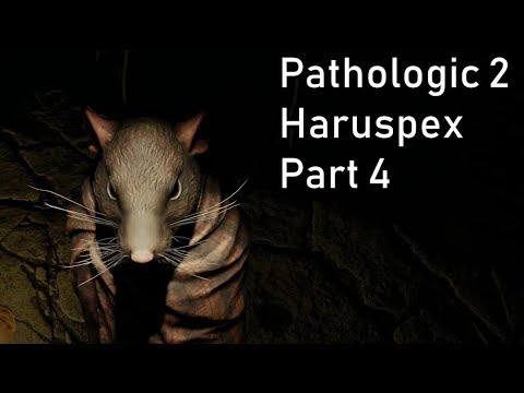 Pathologic 2 - Haruspex - Part 4