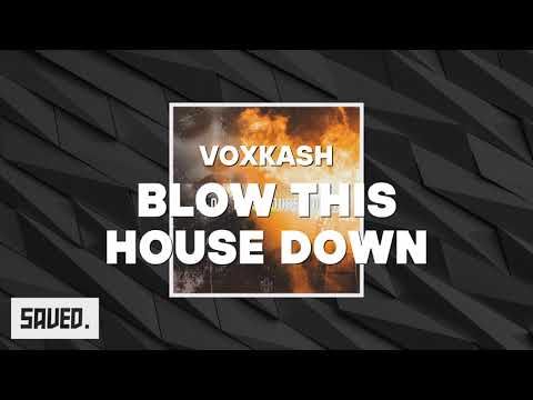 VOXKASH - Blow This House Down