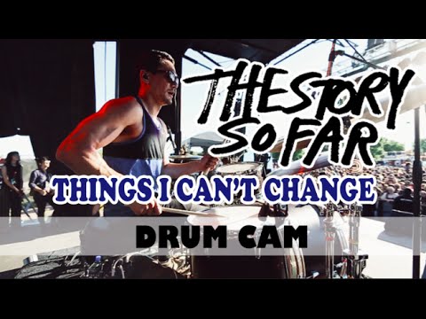The Story So Far | Things I Can't Change | Drum Cam (LIVE)