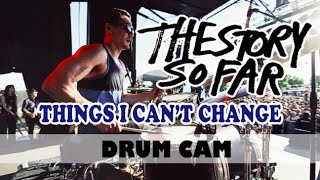 The Story So Far | Things I Can&#39;t Change | Drum Cam (LIVE)
