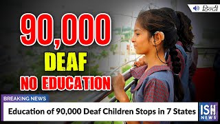 Education of 90,000 Deaf Children Stops in 7 States