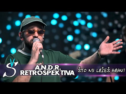 A.N.D.R. x Retrospektiva - Što mi lažeš babu? @ Šapat