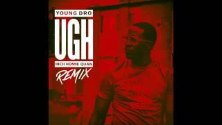 Young Dro - Ugh (Remix) Feat. Rich Homie Quan