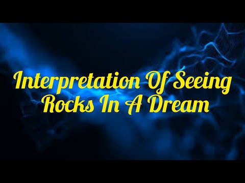 Interpretation Of Seeing Rocks In A Dream