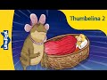 Thumbelina 2 Stories For Kids Princess Fairy Tales Bedtime Stories