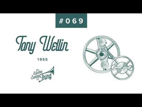 Tony Wellin - 1955 // Electro Swing Thing #069