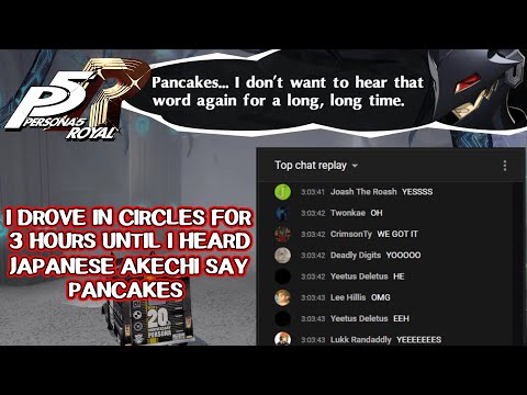I drove in circles for 3 hours until I heard Japanese Akechi say Pancakes