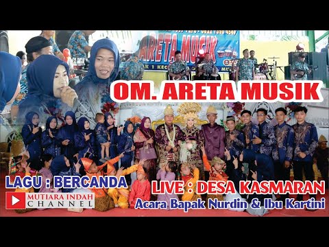 BERCANDA // OM. ARETA MUSIK SHOW DESA KASMARAN KEC. BABAT TOMAN MUBA